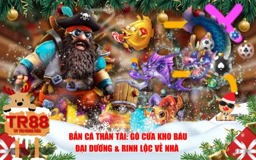 Bắn Cá Thần Tài: Gõ Cửa Kho Báu Đại Dương & Rinh Lộc Về Nhà