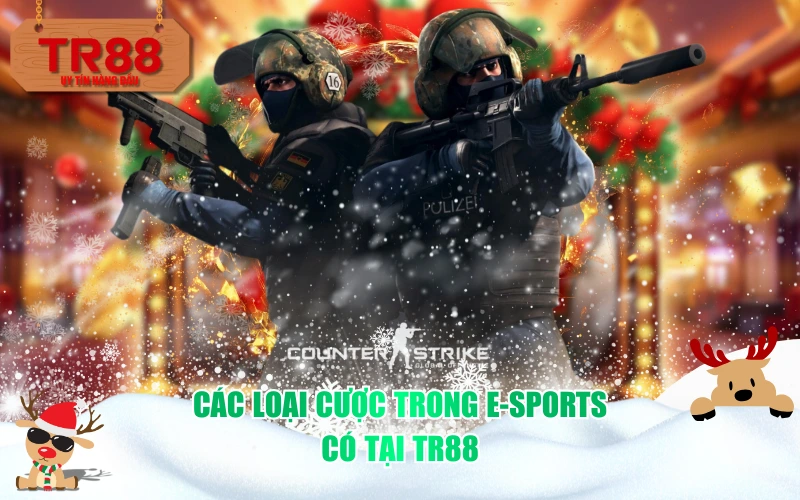 Các loại cược trong E-sports có tại TR88