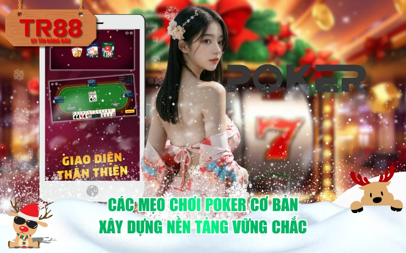 Các mẹo chơi Poker cơ bản: Xây dựng nền tảng vững chắc