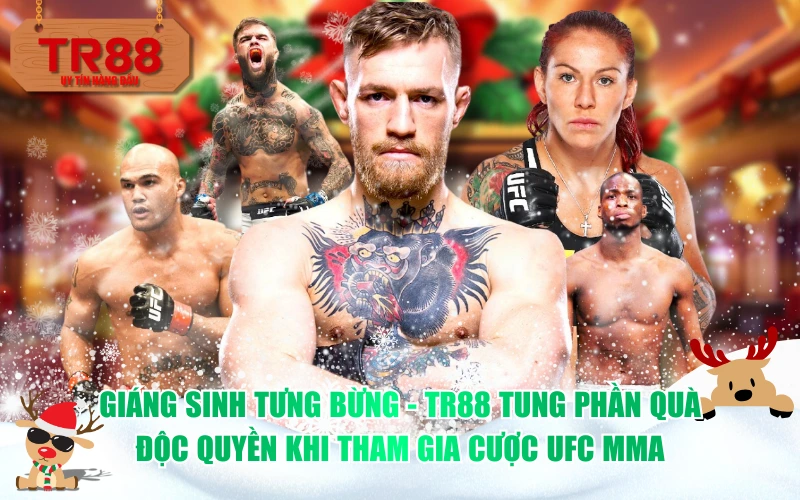 Giáng Sinh tưng bừng – TR88 tung phần quà độc quyền khi tham gia cược UFC MMA