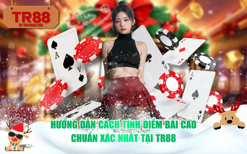 Hướng dẫn cách tính điểm bài cào chuẩn xác nhất tại TR88
