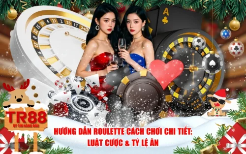 Hướng Dẫn Roulette Cách Chơi Chi Tiết: Luật Cược & Tỷ Lệ Ăn
