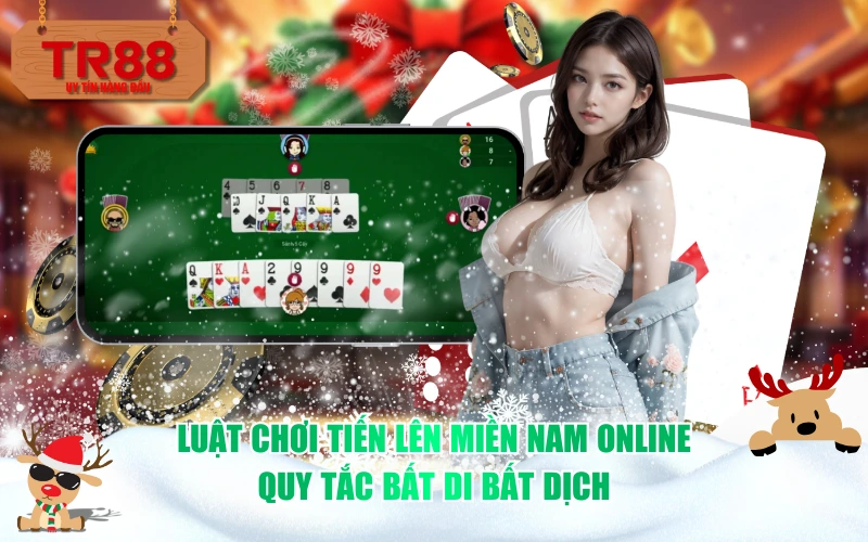 Luật chơi Tiến lên miền nam online: Quy tắc bất di bất dịch