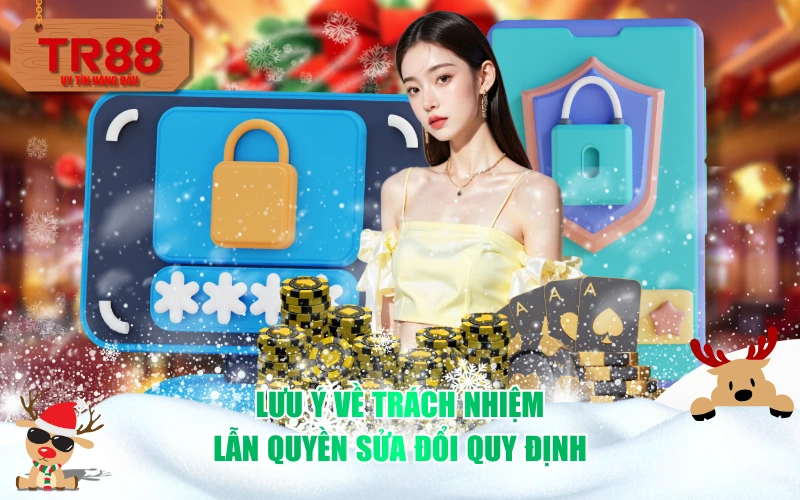 Lưu ý về trách nhiệm lẫn quyền sửa đổi quy định