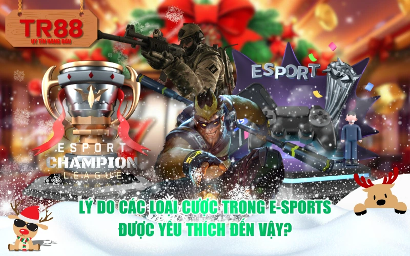 Lý do các loại cược trong E-sports được yêu thích đến vậy?