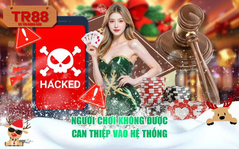Người chơi không được can thiệp vào hệ thống