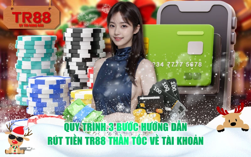 Quy trình 3 bước hướng dẫn rút tiền TR88 thần tốc về tài khoản