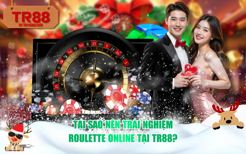 Tại sao nên trải nghiệm Roulette Online tại TR88?