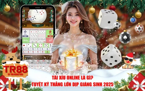 Tài Xỉu Online Là Gì? Tuyệt Kỹ Thắng Lớn Dịp Giáng Sinh 2025