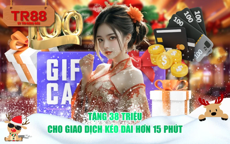 Tặng 38 triệu cho giao dịch kéo dài hơn 15 phút