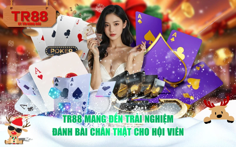 TR88 mang đến trải nghiệm đánh bài chân thật cho hội viên
