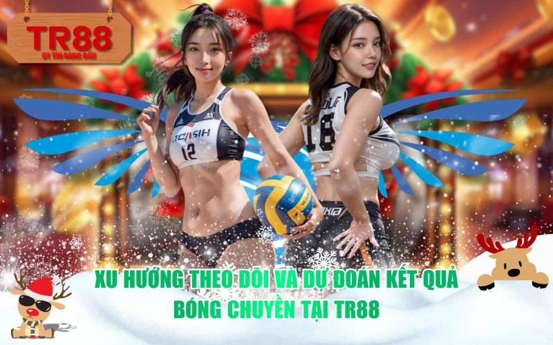 Xu hướng theo dõi và dự đoán kết quả bóng chuyền tại TR88